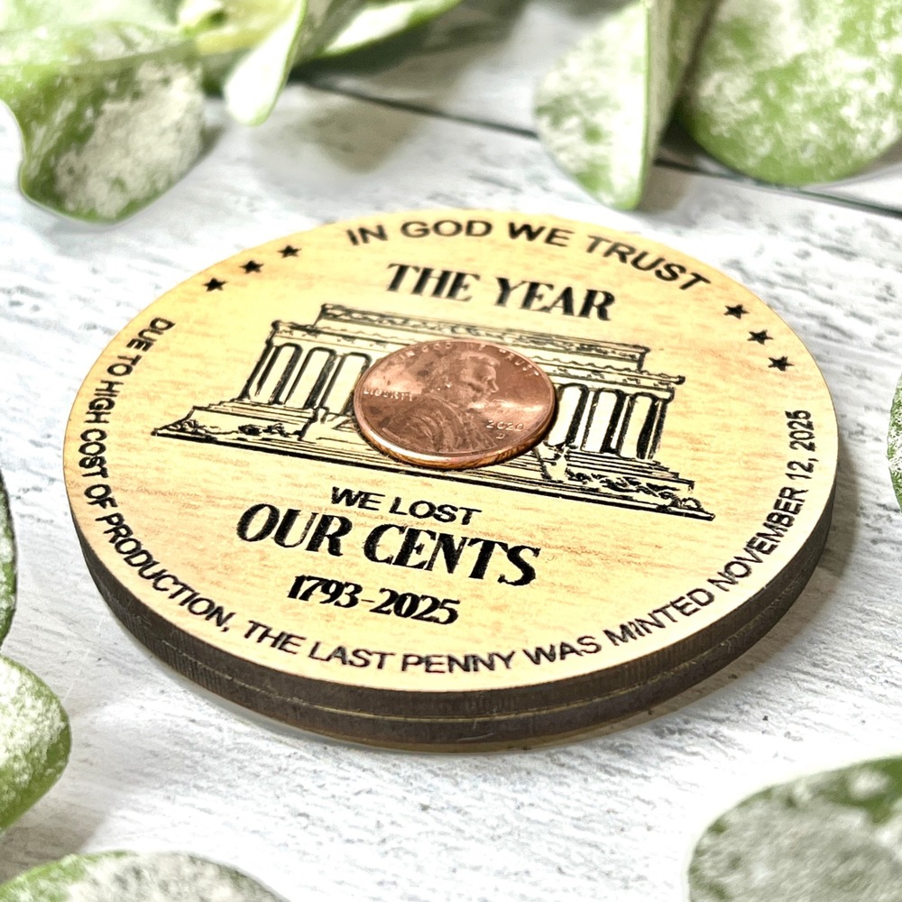 Wooden Magnet US Penny We Lost Our Cents 1793 2025 In God We Trust Handcrafted - Picture 2 of 6
